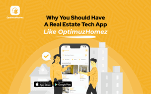 Why you should have a real estate tech app like OptimuzHomez
