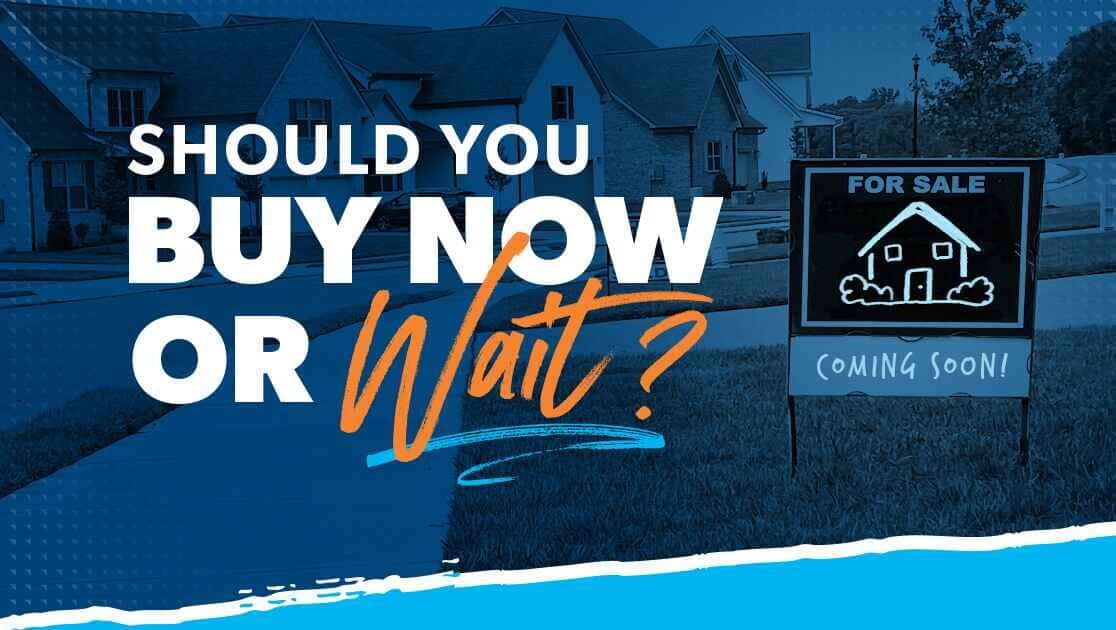 Should You Wait or Buy Real Estate Now